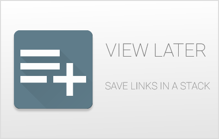 VIEW LATER - 保存在堆栈中的链接 v1.1.6 Chrome插件LOGO图片